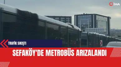 Sefaköy'de Metrobüs Arızalandı Trafik Sıkıştı