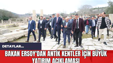 Bakan Ersoy'dan Antik Kentler İçin Büyük Yatırım Açıklaması