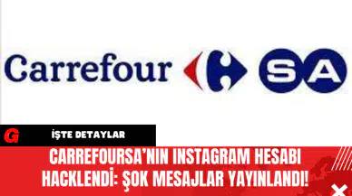 CarrefourSA’nın Instagram Hesabı Hacklendi: Şok Mesajlar Yayınlandı!
