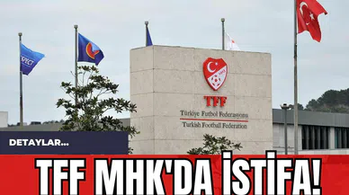 TFF MHK'da İstifa!