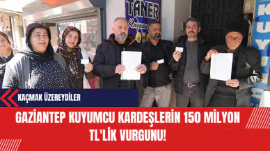 Gaziantep Kuyumcu Kardeşlerin 150 Milyon TL'lik Vurgunu