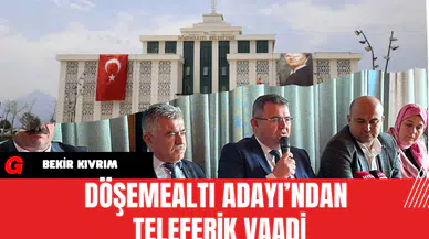 Döşemealtı'na teleferik vaadi