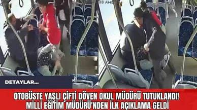 Otobüste Yaşlı Çifti Döven Okul Müdürü Tutuklandı! Milli Eğitim Müdürü'nden İlk Açıklama Geldi