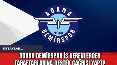 Adana Demirspor İş Verenlerden Taraftarlarına Destek Çağrısı Yaptı!