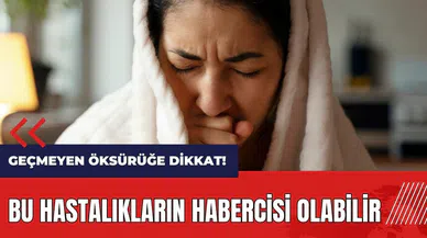 Geçmeyen öksürüğe dikkat! Bu hastalıkların habercisi olabilir