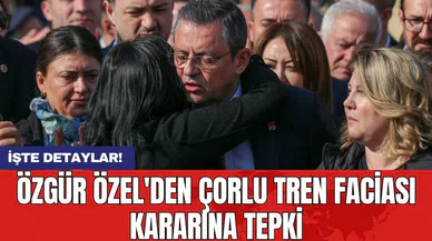 Özgür Özel'den Çorlu Tren Faciası kararına tepki