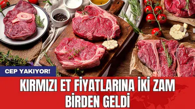 Kırmızı et fiyatlarına iki zam birden geldi