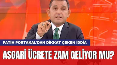 Asgari ücrete zam geliyor mu? Fatih Portakal'dan dikkat çeken iddia