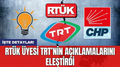 RTÜK üyesi TRT’nin açıklamalarını eleştirdi