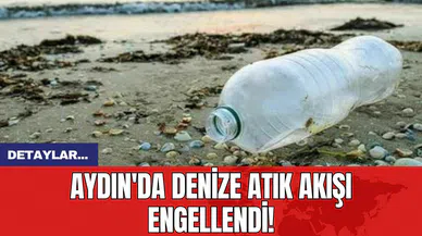 Aydın'da Denize Atık Akışı Engellendi!