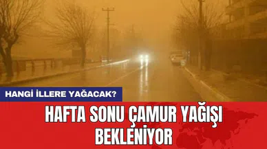 Hafta sonu çamur yağışı bekleniyor! Hangi illere yağacak?