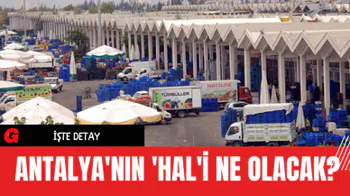Antalya'nın 'Hal'i Ne Olacak?