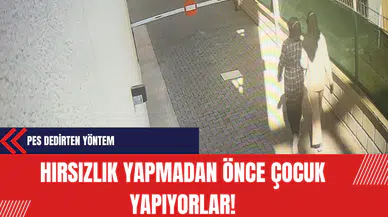 Hırsızlık Yapmadan Önce Çocuk Yapıyorlar! Pes Dedirten Yöntem