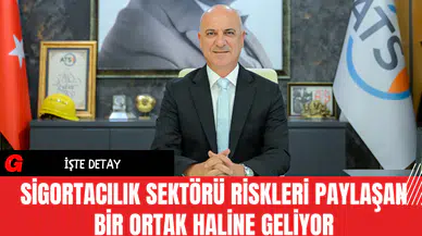 Sigortacılık Sektörü Riskleri Paylaşan Bir Ortak Haline Geliyor