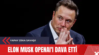 Elon Musk OpenAI'ı dava etti: Yapay zeka savaşı!