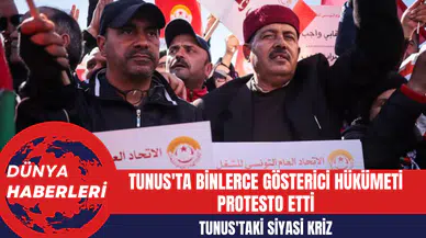 Tunus'ta Binlerce Gösterici Hükümeti Protesto Etti