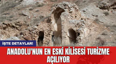 Anadolu'nun en eski kilisesi turizme açılıyor