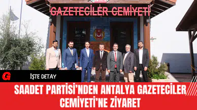 Saadet Partisi’nden Antalya Gazeteciler Cemiyeti’ne Ziyaret