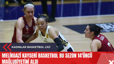 Melikgazi Kayseri Basketbol bu sezon 14'üncü mağlubiyetini aldı