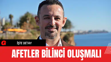 Afetler Bilinci Oluşmalı