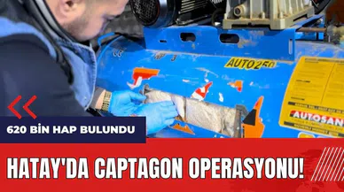 Hatay'da Captagon operasyonu! 620 bin hap bulundu
