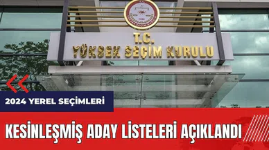 31 Mart Mahalli İdareler Seçimi kesinleşmiş aday listeleri açıklandı