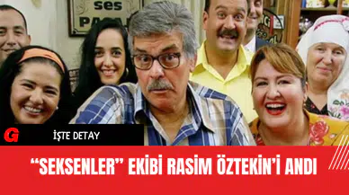 “Seksenler” Ekibi, Rasim Öztekin’i Andı