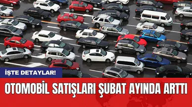Otomobil satışları şubat ayında arttı