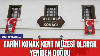Tarihi Konak Kent Müzesi Olarak Yeniden Doğdu