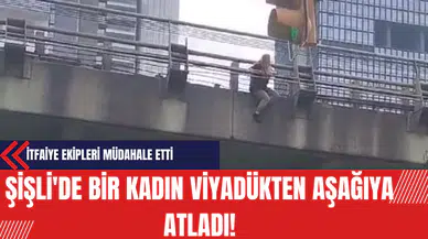Şişli'de Bir Kadın Viyadükten Aşağıya Atladı!
