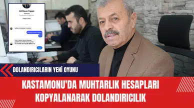 Kastamonu'da Muhtarlık Hesapları Kopyalanarak Vatandaşlar Dolandırılmaya Çalışıldı