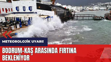 Meteorolojik uyarı! Bodrum-Kaş arasında fırtına bekleniyor