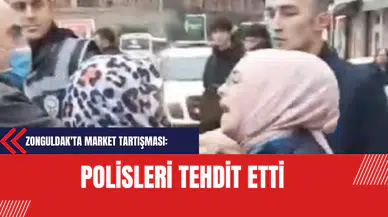Zonguldak'ta Market Tartışması: Polisleri Tehdit Etti