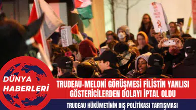 Trudeau-Meloni Görüşmesi Filistin Yanlısı Göstericilerden Dolayı İptal Oldu