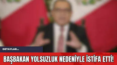Başbakan Yolsuzluk Nedeniyle İstifa Etti!