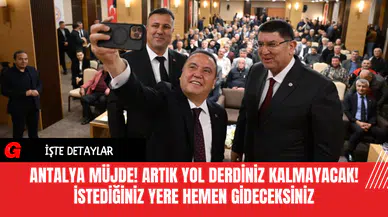 Antalya Müjde! Artık Yol Derdiniz Kalmayacak! İstediğiniz Yere Hemen Gideceksiniz