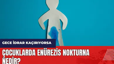 Çocuklarda Enürezis Nokturna Nedir?