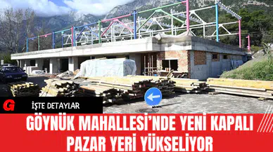 Göynük Mahallesi’nde Yeni Kapalı Pazar Yeri Yükseliyor