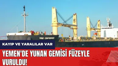 Yemen'de Yunan gemisi füzeyle vuruldu! Kayıp ve yaralılar var