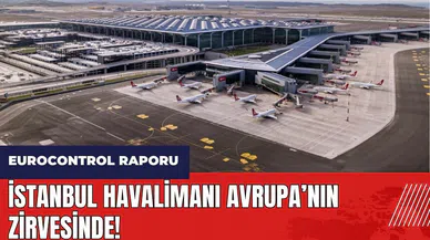 İstanbul Havalimanı Avrupa’nın zirvesinde!