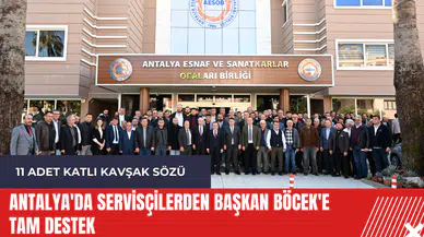 Antalya'da servisçilerden Başkan Böcek'e tam destek