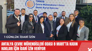 Antalya Çevre Mühendisleri Odası 8 Mart’ta kadın hakları için idari izin veriyor