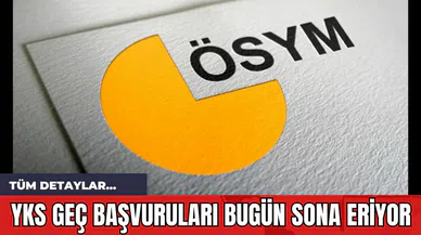 YKS Geç Başvuruları Bugün Sona Eriyor