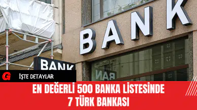 En değerli 500 banka listesinde  7 Türk bankası
