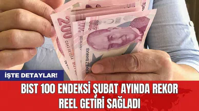 BIST 100 Endeksi Şubat ayında rekor reel getiri sağladı