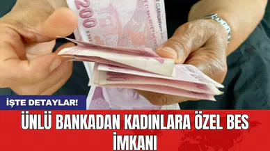 Ünlü bankadan kadınlara özel BES imkanı