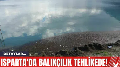 Isparta'da Balıkçılık Tehlikede!