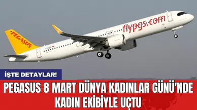 Pegasus 8 Mart Dünya Kadınlar Günü'nde kadın ekibiyle uçtu