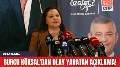 Burcu Köksal'dan Olay Yaratan Açıklama!