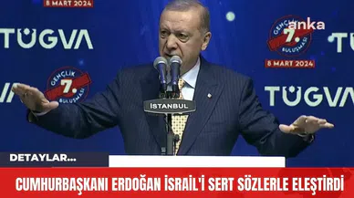 Cumhurbaşkanı Erdoğan İsrail'i Sert Sözlerle Eleştirdi